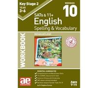 KS2 Spelling & Vocabulary Workbook 10: Advanced Level