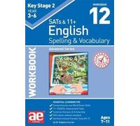 KS2 Spelling & Vocabulary Workbook 12 : Advanced Level