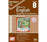 KS2 Spelling & Vocabulary Workbook 8: Advanced Level