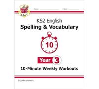 KS2 Year 3 English 10-Minute Weekly Workouts: Spelling & Vocabulary: (CGP Year 3 English)