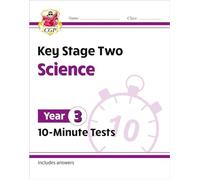 KS2 Year 3 Science 10-Minute Tests (CGP Year 3 Science)