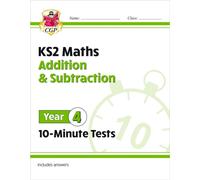KS2 Year 4 Maths 10-Minute Tests: Addition & Subtraction
