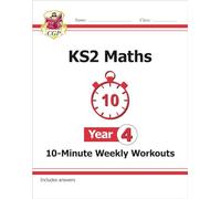 KS2 Year 4 Maths 10-Minute Weekly Workouts (CGP Year 4 Maths)