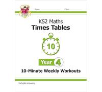 KS2 Year 4 Maths Times Tables 10-Minute Weekly Workouts (CGP Year 4 Maths)