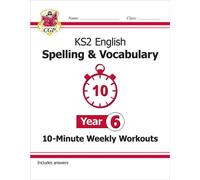 KS2 Year 6 English 10-Minute Weekly Workouts: Spelling & Vocabulary