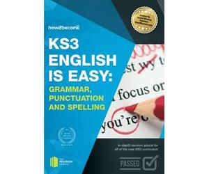 KS3: English is Easy Grammar, Punctuation and Spelling: In-depth revision advice for all of the new KS3 curriculum