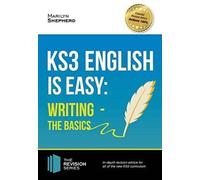 KS3: English is Easy - Writing (the Basics). Complete Guidance for the New KS3 Curriculum