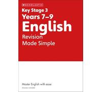 KS3 English Revision Made Simple Years 7-9 with answers. Published 2023 (Key Stage 3 Home Learning)