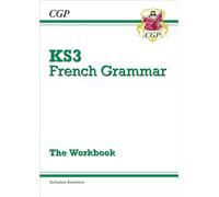 KS3 French Grammar Workbook (includes Answers): for Years 7, 8 and 9