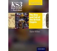 KS3 History by Aaron Wilkes: The Rise & Fall of the British Empire Student's Book