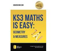 KS3 Maths is Easy: Geometry & Measures. Complete Guidance for the New KS3 Curriculum