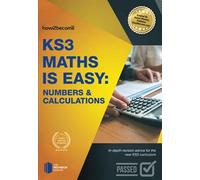 KS3 Maths is Easy: Numbers & Calculations.: In-depth revision advice for the new KS3 curriculum