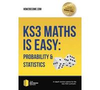 KS3 Maths is Easy: Probability & Statistics. Complete Guidance for the New KS3 Curriculum