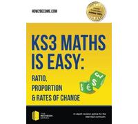 KS3 Maths is Easy: Ratio, Proportion & Rates of Change. Complete Guidance for the New KS3 Curriculum