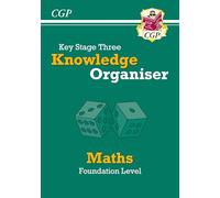 KS3 Maths Knowledge Organiser - Foundation: (CGP KS3 Knowledge Organisers)