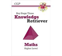 KS3 Maths Knowledge Retriever - Higher: for Years 7, 8 and 9