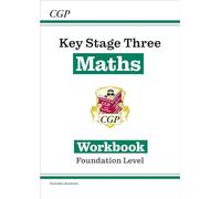 KS3 Maths Workbook - Foundation (includes answers): (CGP KS3 Workbooks)
