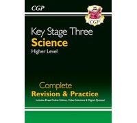 KS3 Science Complete Revision & Practice - Higher (includes Online Edition, Videos & Quizzes): for Years 7, 8 and 9 (CGP KS3 Revision & Practice)