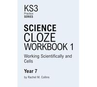 KS3 Science Workbook 1: Year 7 Cloze Practice - Working Scientifically and Cells: Building Accurate Scientific Vocabulary and Sentence Skills
