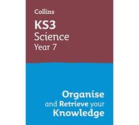 KS3 Science Year 7: Organise and retrieve your knowledge: Ideal for Year 7 (Collins KS3 Revision)