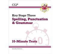 KS3 Spelling, Punctuation and Grammar 10-Minute Tests (includes answers): for Years 7, 8 and 9