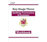 KS3 Spelling, Punctuation & Grammar Workbook (answers sold separately): for Years 7, 8 and 9 (CGP KS3 Workbooks)