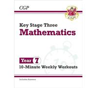 KS3 Year 7 Maths 10-Minute Weekly Workouts: (CGP KS3 10-Minute Tests)
