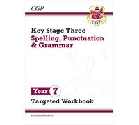 KS3 Year 7 Spelling, Punctuation and Grammar Targeted Workbook (with answers) (CGP KS3 Targeted Workbooks)