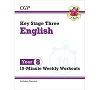 KS3 Year 8 English 10-Minute Weekly Workouts: (CGP KS3 10-Minute Tests)
