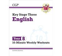 KS3 Year 8 English 10-Minute Weekly Workouts: (CGP KS3 10-Minute Tests)