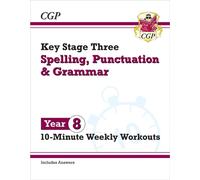 KS3 Year 8 Spelling, Punctuation and Grammar 10-Minute Weekly Workouts