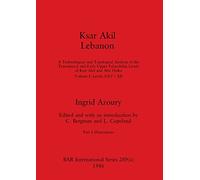 Ksar Akil Lebanon, Part ii: A Technological and Typological Analysis of the Transitional and Early Upper Palaeolithic Levels of Ksar Akil and Abu ... ii-Illustrations: 289 (BAR International)