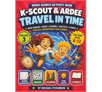 KScout and Ardee Travel in Time: Word Search Puzzles, Coloring, Educational Fun Facts, Stories, and More (KScout & Ardee)