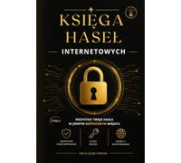 Księga Haseł Internetowych: Organizer loginów, haseł i adresów e-mail; Alfabetyczny notatnik do bezpiecznego przechowywania danych dostępowych do stron internetowych i aplikacji