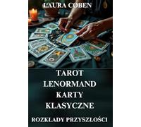 KSIĘGA KART: TAROT, LENORMAND, KARTY KLASYCZNE - ROZKŁADY PRZYSZŁOŚCI: INTERPRETACJE ROZKŁADÓW (Seria Polski)