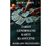 KSIĘGA KART: TAROT, LENORMAND, KARTY KLASYCZNE - ROZKŁADY PRZYSZŁOŚCI: INTERPRETACJE ROZKŁADÓW (Seria Polski)