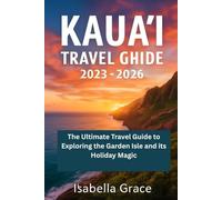 KUA’I TRAVEL GUIDE 2025-2026 HAND BOOK: The Ultimate Travel Guide to Exploring the Garden Isle and its Holiday Magic