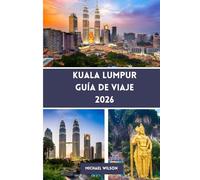 KUALA LUMPUR Guía de viaje 2026