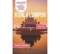 Kuala Lumpur Guía de viajes: Paisajes urbanos, festivales, comida callejera, templos y vida nocturna en la capital de Malasia