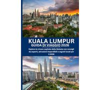 KUALA LUMPUR GUIDA DI VIAGGIO 2026: Esplora la vivace capitale della Malesia con consigli da esperti, attrazioni imperdibili e segreti locali per il 2026