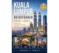Kuala Lumpur Reiseführer 2026-2027: Entdecken Sie Top-Sehenswürdigkeiten, lokale Küche, versteckte Juwelen und vieles mehr.
