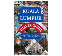 Kuala Lumpur travel guide 2025-2026: Exploring Malaysia’s Capital Journey Through Landmarks, Traditions, and Modern Wonders