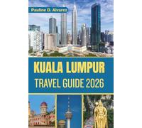 Kuala Lumpur Travel Guide 2026: Culture, Cuisine, and Confident Planning in Malaysia’s Dynamic Capital