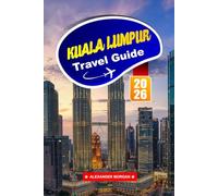 Kuala Lumpur Travel Guide 2026: Explore Skyscrapers, Street Food, and Cultural Landmarks in Malaysia’s Dynamic Capital