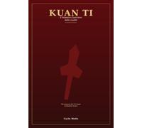 Kuan Ti: Il Maestro Guerriero della Lealtà - Dal generale dei Tre Regni al Maestro Asceso (Sussurri dall'Ascensione)