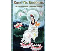 Kuan Yin Buddhism:: The Kuan Yin Parables, Visitations and Teachings