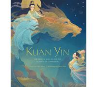Kuan Yin : The Princess Who Became the Goddess of Compassion