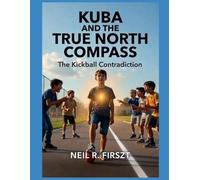 Kuba and The True North Compass: The Kickball Contradiction: 2