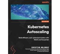 Kubernetes Autoscaling: Build efficient, cost-optimized clusters with KEDA and Karpenter