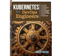 Kubernetes for DevOps Engineers: Hands-On Container Orchestration with Real-World Projects, Helm, GitOps, and Production Cluster Management (The Devops engineer series)